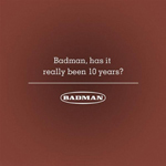 Badman, Has It Really Been 10 Years?